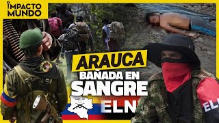 La eterna GUERRA de SANGRE por el CONTROL de ARAUCA  Impacto Mundo [upl. by Nohsreg]