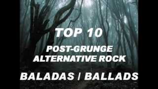 BEST PostGrunge  Alternative Rock  Ballads  Baladas  TOP 10 [upl. by Littman]