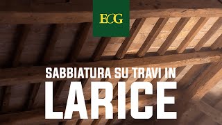 Sabbiatura professionale su TRAVI in LARICE disponibile a noleggio [upl. by Hesketh]