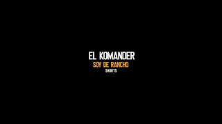 EL KOMANDER Soy de RANCHO 🤠 [upl. by Oikim]