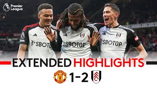 EXTENDED HIGHLIGHTS  Man Ud 12 Fulham  Iwobi At The Death Seals Memorable Victory At Old Traford [upl. by Noreh]