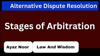 Stages of Arbitration  ADR  Ayaz Noor [upl. by Ecart]