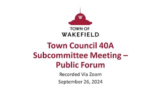 Wakefield Town Council 40A Subcommittee Meeting Public Forum  September 26 2024 [upl. by Ringe]