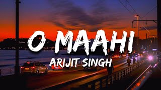 Arijit Singh  O Maahi Lyrics [upl. by Duwe]