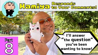 ”Ill answer quotthe questionquot youve been wanting to know” Kamiya Responds to Your Comments Part 8 [upl. by Sergu]