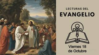 Evangelio y Lecturas del día Viernes 18 de Octubre [upl. by Australia]