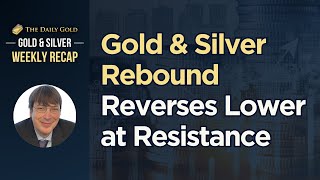 Gold amp Silver Rebound Reverses Lower at Resistance [upl. by Lohse107]