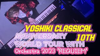 2023年10月8日YOSHIKI CLASSICAL 10TH ANNIVERSARY  World Tour with Orchestra 2023 REQUIEM [upl. by Yenobe]