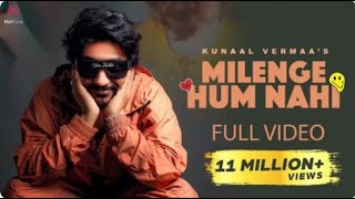 Milenge Hum Nahi Full Video  Kunaal Vermaa  Aditya Dev  Latest Songs 2024  Hindi Songs 2024 [upl. by Oaoj605]