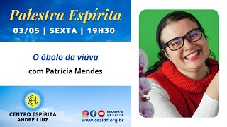 Palestra Espírita O óbolo da viúva com Patrícia Mendes [upl. by Lexa]