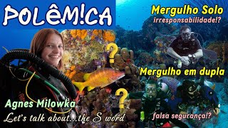 Mergulho em Dupla Segurança Real ou Falsa Confiança x Solo Diving Análise Crítica com Agnes Milowka [upl. by Beaulieu111]