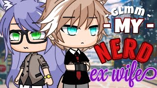 My Nerd Ex Wife  Gacha Life  GLMM  Gacha Life Mini Movie  12 [upl. by Agnes]