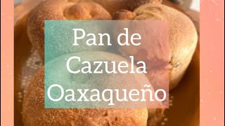 Cómo Hacer el Auténtico Pan de Cazuela de Oaxaca con Masa Madre [upl. by Ecirb663]