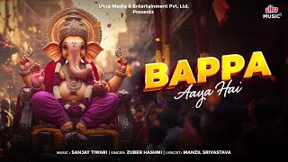 Bappa Aaya Hai  Ganesh Chaturthi Special  Ganesh Utsav Song  New Ganpati Song 2024  Ultra Music [upl. by Graves]