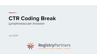 Lymphovascular Invasion  CTR Coding Break July 2020 [upl. by Ynnol131]