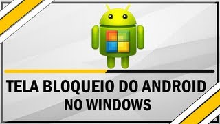 Como adicionar Tela de bloqueio do android no Windows [upl. by Nyvar836]