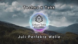 Juli  Perfekte Welle Techno x Tekk  Urban Tekk [upl. by Notsecnirp958]