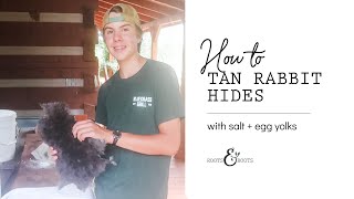 How to Tan Rabbit Hides with Egg and Salt [upl. by Luemas]