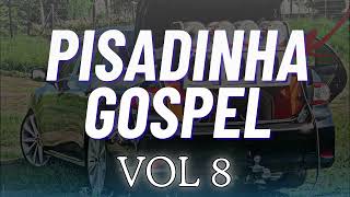 PISADINHA FORRÓ GOSPEL AS MAIS TOCADAS  SELEÇÃO PISADINHA GOSPEL  VOL 8 [upl. by Romney602]