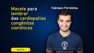 MACETE PARA LEMBRAR DAS CARDIOPATIAS CONGÊNITAS CIANÓTICAS [upl. by Groark639]