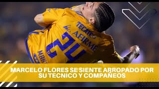 Marcelo Flores Agradece el Apoyo Recibido Por Siboldi y Jugadores de Tigres [upl. by Anaujahs]