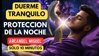 FUERTE PROTECCION ORACION DE LA NOCHE PARA DORMIR SAN MIGUEL ARCANGEL PROTEGE TU SUEÑO Y DESCANSO [upl. by Chloris]