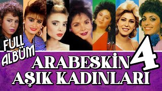 Arabeskin Aşık Kadınları  Arabeskin Aşık Kadınları Vol4 Full Albüm  Arabesk 80ler Orijinal Kayıt [upl. by Aracat587]