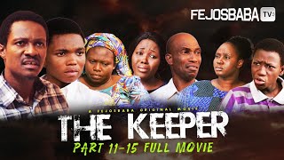 THE KEEPER FULL MOVIE PART 11  15  SEASON 3  Written by Femi Adebile  DELIVERANCE FROM ALTARS [upl. by Ruffin]