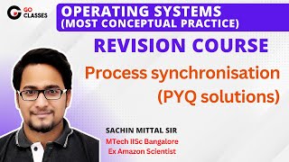 Process Synchronisation  GATE PYQs  Operating System Revision  GO Classes  Sachin Mittal [upl. by Wat]