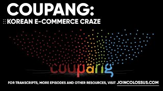 Coupang Korean ECommerce Craze  Business Breakdowns EP169 [upl. by Eimmot955]