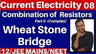 Current Electricity 08  Wheat Stone Bridge  Combination of Resistors  Part 3 JEE MAINSNEET [upl. by Ika]