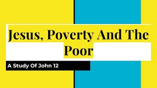 JESUS POVERTY AND THE POOR  Bible Study [upl. by Nahsrad]