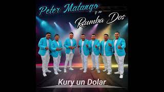 Peter Matango y su Rumba Dos Kury un Dolar 2024 Official [upl. by Brest]