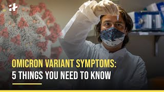 Omicron Variant Symptoms 5 Things You Need To Know [upl. by Charin]