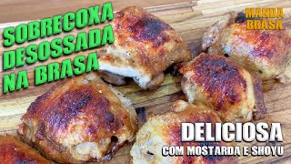 Como fazer sobrecoxa desossada DELICIOSA na brasa com shoyu e mostarda [upl. by Filip]