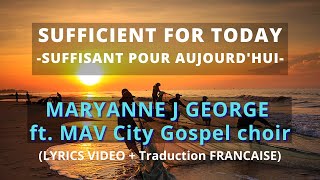 Maryanne J George amp Mav City gospel choir Sufficient for Today Lyric video  traduction FRANCAISE [upl. by Scottie]