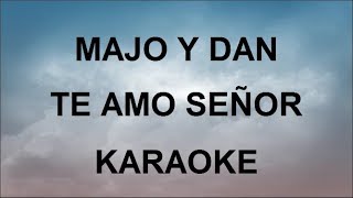 Te Amo Señor  Majo y Dan Karaoke PistaLetra [upl. by Alleon]