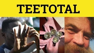 🔵 Teetotal Meaning  Teetotaller Definition  Teetotal Examples  Teetotal Teetotaler [upl. by Aridaj]