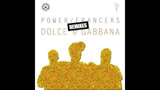 Power Francers  Dolce E Gabbana Dirty Ducks amp Smoothies Remix [upl. by Thoma370]