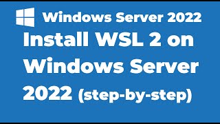 121 How to Install WSL2 on Windows Server 2022  Windows Subsystems for Linux [upl. by Siurtemed558]