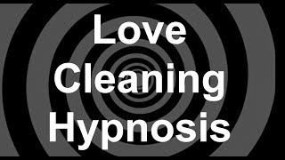 Love Cleaning Hypnosis [upl. by Nnaeel]