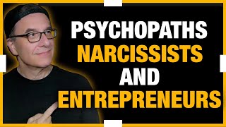 💥Psychopaths Narcissists and Entrepreneurs💥 [upl. by Bokaj]