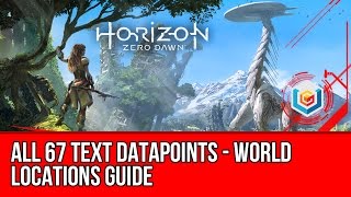 Horizon Zero Dawn  All 67 Text Datapoints World Locations Guide [upl. by Seira296]