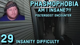 J0SHFU7KERS0N  Phasmophobia  29  AM I INSANE  POLTERGEIST ENCOUNTER  INSANITY DIFFICULTY [upl. by Rudiger]