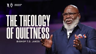 The Theology of Quietness  Bishop TD Jakes [upl. by Ilario]