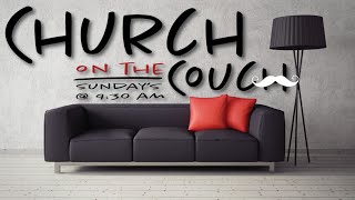 Church on the Couch  Sept 6  Fathers Day [upl. by Auhso]