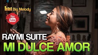 RAYMI SUITE MI DULCE AMORÉXITO2019 [upl. by Ennirok]