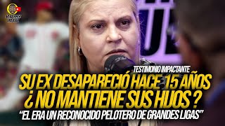 ASEGURA QUE SU EX DESAPARECIÓ HACE 15 AÑOS Y NO MANTIENE A SUS HIJOS EL JUGABA EN LAS GRANDES LIGAS [upl. by Amaras918]