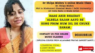 Raag Ahir Bhairav  quotAlbela Sajan Aayo Requot  Song from Hum Dil De Chuke Sanam  Shilpa Mishra [upl. by Siron]