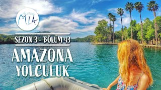 Amazona Yolculuk  Bölüm 43 [upl. by Ynittirb803]